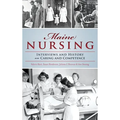 Maine Nursing: Interviews and History on Caring and Competence