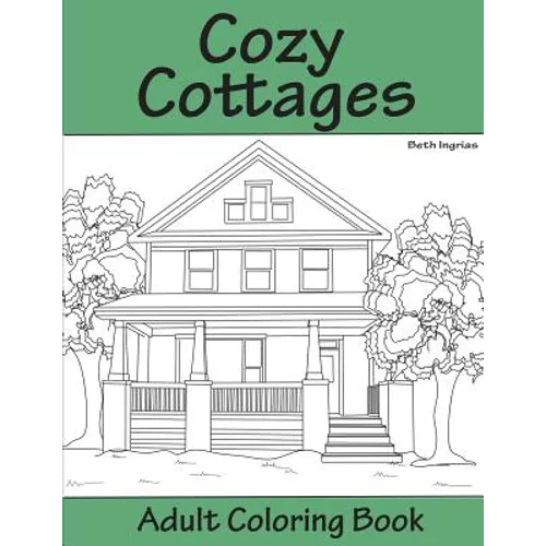 Cozy Cottages: Adult Coloring Book