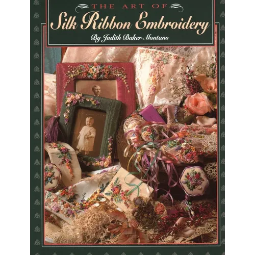 The Art of Silk Ribbon Embroidery