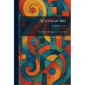 Scythian Art: Kai Khosru Monographs on Eastern Art