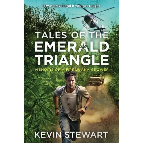 Tales of the Emerald Triangle: Memoirs of a Marijuana Grower