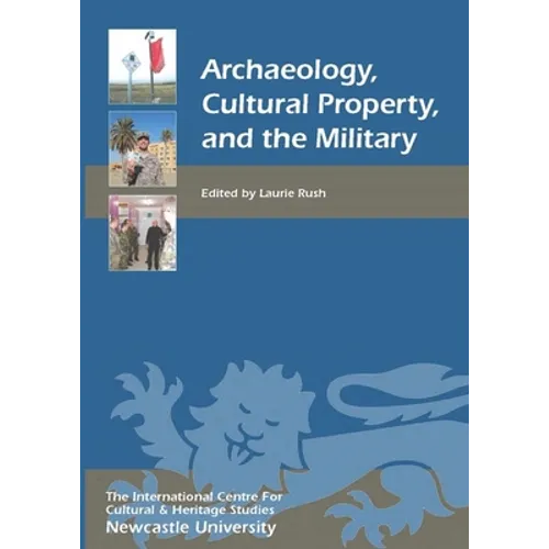 Archaeology, Cultural Property, and the Military