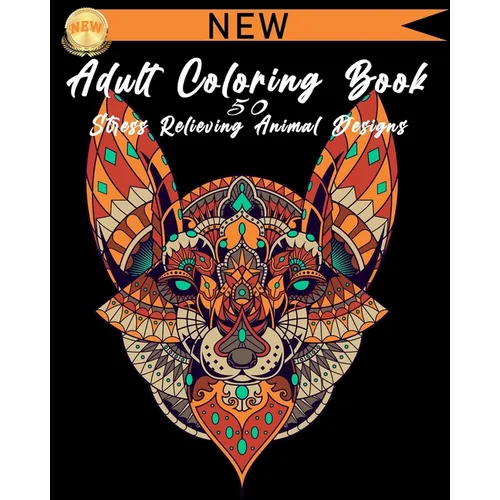 Adult Coloring Book: 50 Stress Relieving Animal Designs
