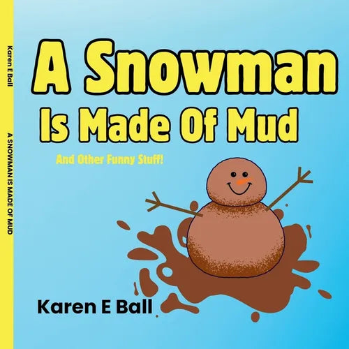 A Snowman Is Made Of Mud: And Other Funny Stuff