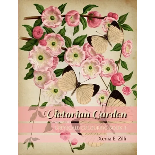 Victorian Garden: Greyscale Colouring Book 3
