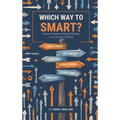 Which Way to Smart?: A Parent's Guide to Raising Thinkers in an AI-Driven World