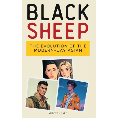 Black Sheep: The Evolution of the Modern-Day Asian Man