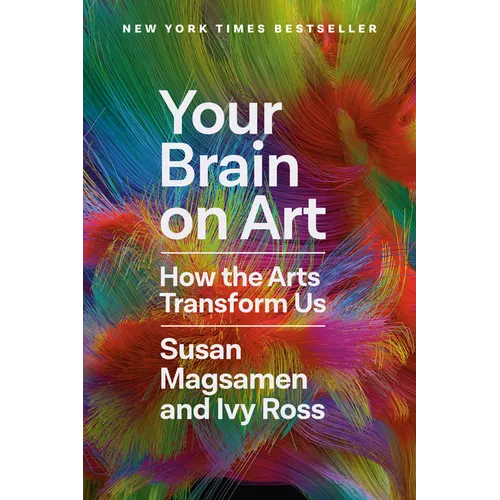Your Brain on Art: How the Arts Transform Us