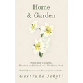 Home and Garden - Notes and Thoughts, Practical and Critical, of a Worker in Both - With 53 Illustrations from Photographs by the Author