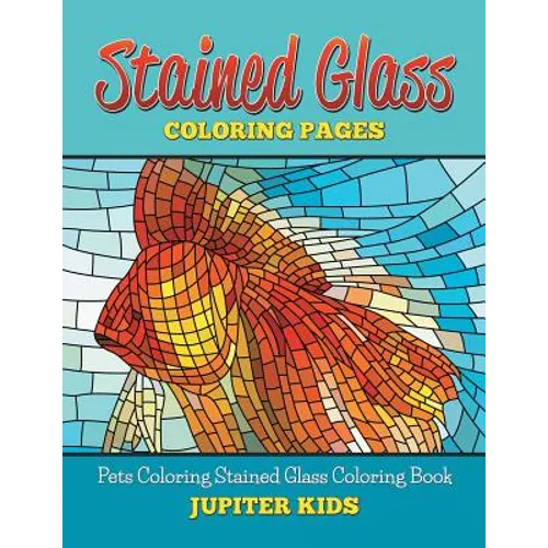 Stained Glass Coloring Book: Pets Coloring Stained Glass Coloring Book