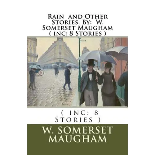 Rain and Other Stories. By: W. Somerset Maugham ( inc: 8 Stories )