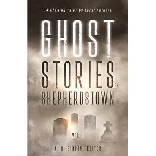 Ghost Stories of Shepherdstown, Vol. 1