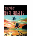 How to Paint Tropical Sunsets: Step by Step