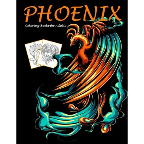 Phoenix Coloring Books for Adults: Mythical Creatures Coloring Book