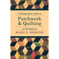 A Photographic Guide to Patchwork and Quilting in Old England