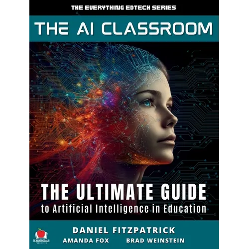 The AI Classroom: The Ultimate Guide to Artificial Intelligence in Education