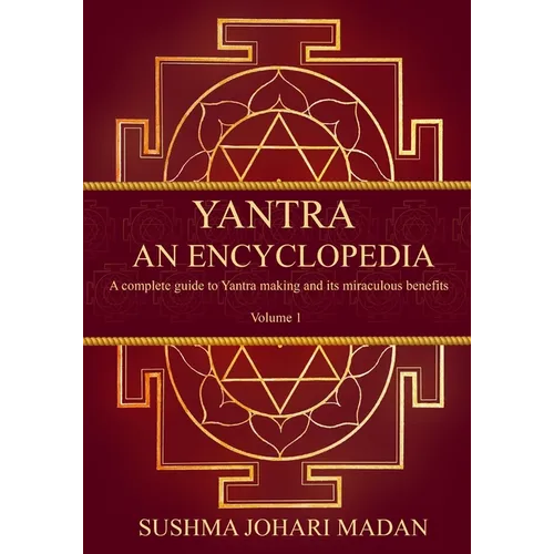 Yantra - An Encyclopedia: A complete guide to Yantra making and its miraculous benefits