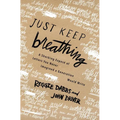 Just Keep Breathing: A Shocking Expose' of Letters You Never Imagined a Generation Would Write