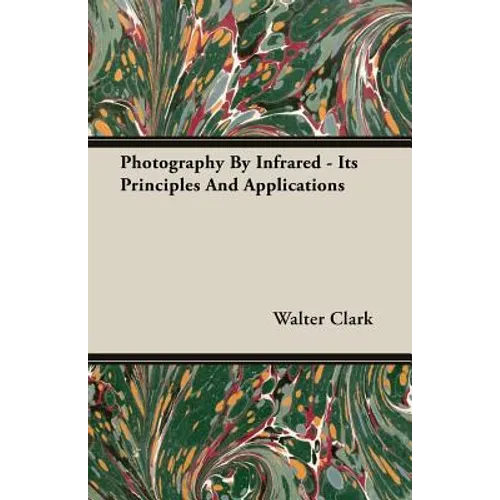 Photography By Infrared - Its Principles And Applications