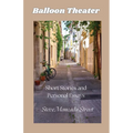 Balloon Theater: Short Stories and Personal Essays