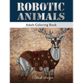 Robotic Animals: Adult Coloring Book