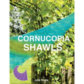 Cornucopia Shawls: How to knit and design vortex shawls