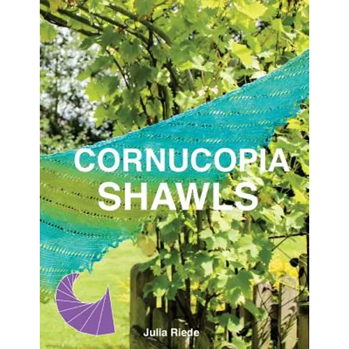Cornucopia Shawls: How to knit and design vortex shawls