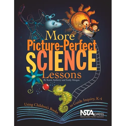 More Picture-Perfect Science Lessons: Using Children's Books to Guide Inquiry, K-4: Using Children's Books to Guide Inquiry, K-4