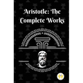 Aristotle: The Complete Works