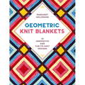 Geometric Knit Blankets: 30 Innovative and Fun-To-Knit Designs