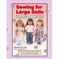 Sewing for Large Dolls: Full sized patterns for 18 inch doll outfits