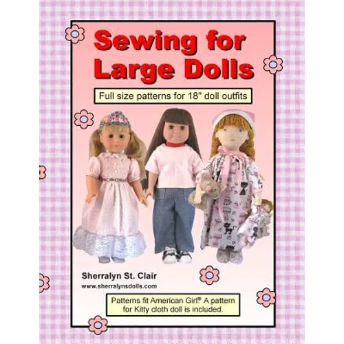 Sewing for Large Dolls: Full sized patterns for 18 inch doll outfits