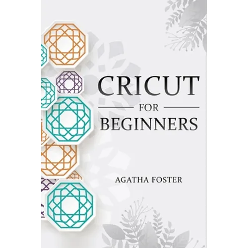 CRICUT For Beginners: a Step by Step guide