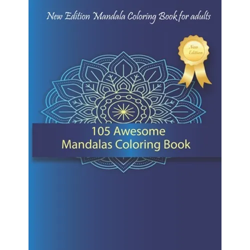 105 Awesome Mandalas Coloring Book: New Edition Mandala Coloring Book for Adults, 105 Pages: 8,5 x 11 inches