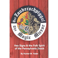 Der Zauberschpiggel, The Magic Mirror: Hex Signs and the Folk Spirit of the Pennsylvania Dutch