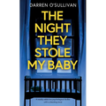 The Night They Stole My Baby: A totally addictive psychological thriller with a shocking twist