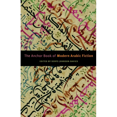 The Anchor Book of Modern Arabic Fiction