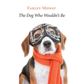 The Dog Who Wouldn't Be