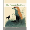The Fox and The Crow: An Illustrated Aesop Fable Retold in Rhyme