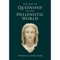 The Art of Queenship in the Hellenistic World