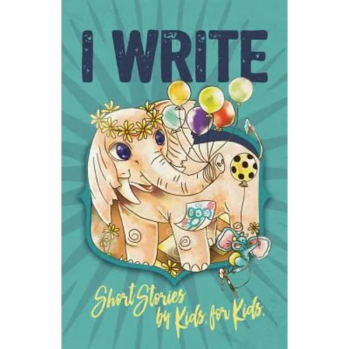 I Write Short Stories by Kids for Kids Vol. 7