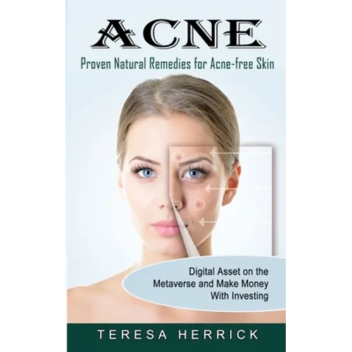 Acne: Proven Natural Remedies for Acne-free Skin (Learn About the Most Recent Updated Natural Acne)