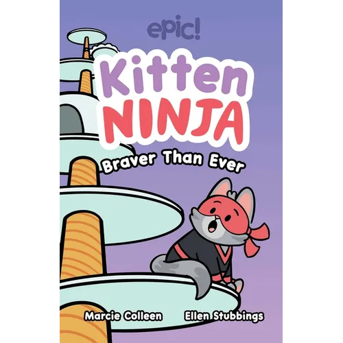 Kitten Ninja: Braver Than Ever Volume 2