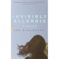 Invisibly Allergic: A Memoir of Survival, Advocacy, and Change