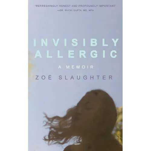 Invisibly Allergic: A Memoir of Survival, Advocacy, and Change