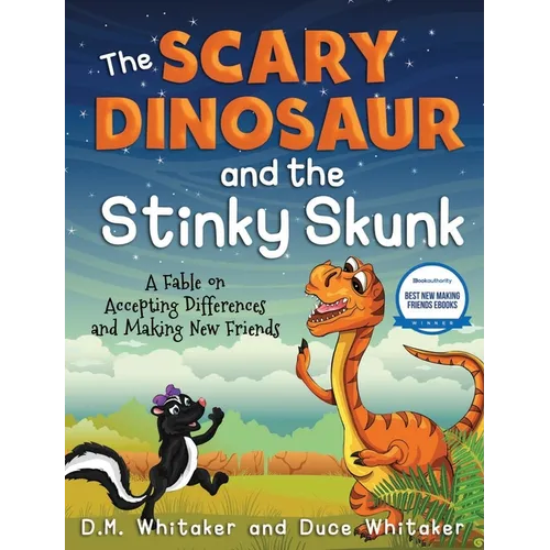 The Scary Dinosaur and The Stinky Skunk: A Fable on Accepting Differences and Making New Friends