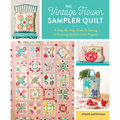 The Vintage Flower Sampler Quilt: A Step-By-Step Guide to Sewing a Stunning Quilt & Fresh Projects