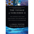 The Voyage of Sorcerer II: The Expedition That Unlocked the Secrets of the Ocean's Microbiome