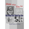 Draw What You See Not What You Think You See