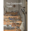 The Goldsmith Book: An Old Guy Guide to How and Why We Do This